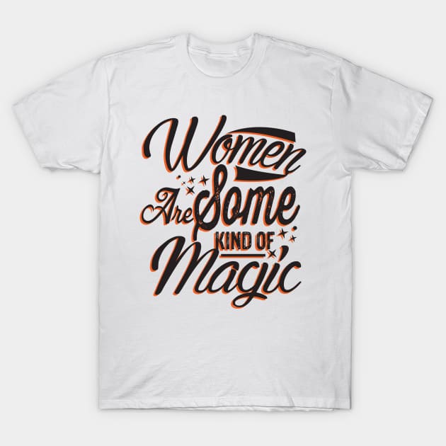 Women are Magic for Girl Power and Women Future Success T-Shirt by mangobanana
